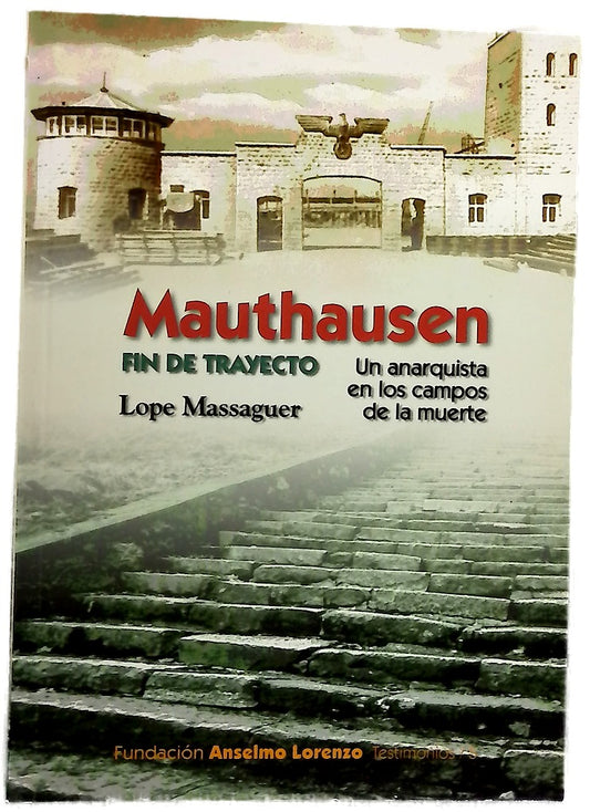 Mauthausen, fin de trayecto un anarquista en los campos de la muerte