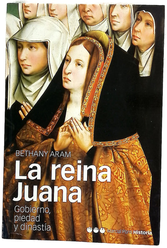 La reina Juana gobierno, piedad y dinastía