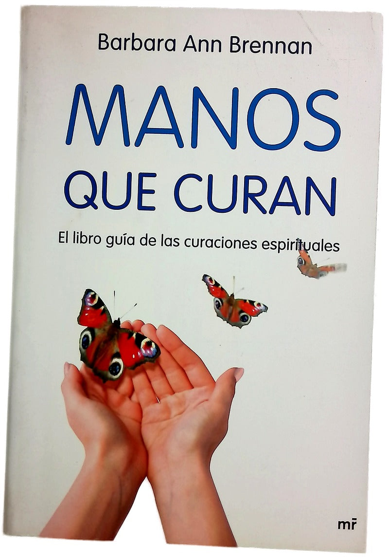 Manos que curan el libro guía de las curaciones espirituales