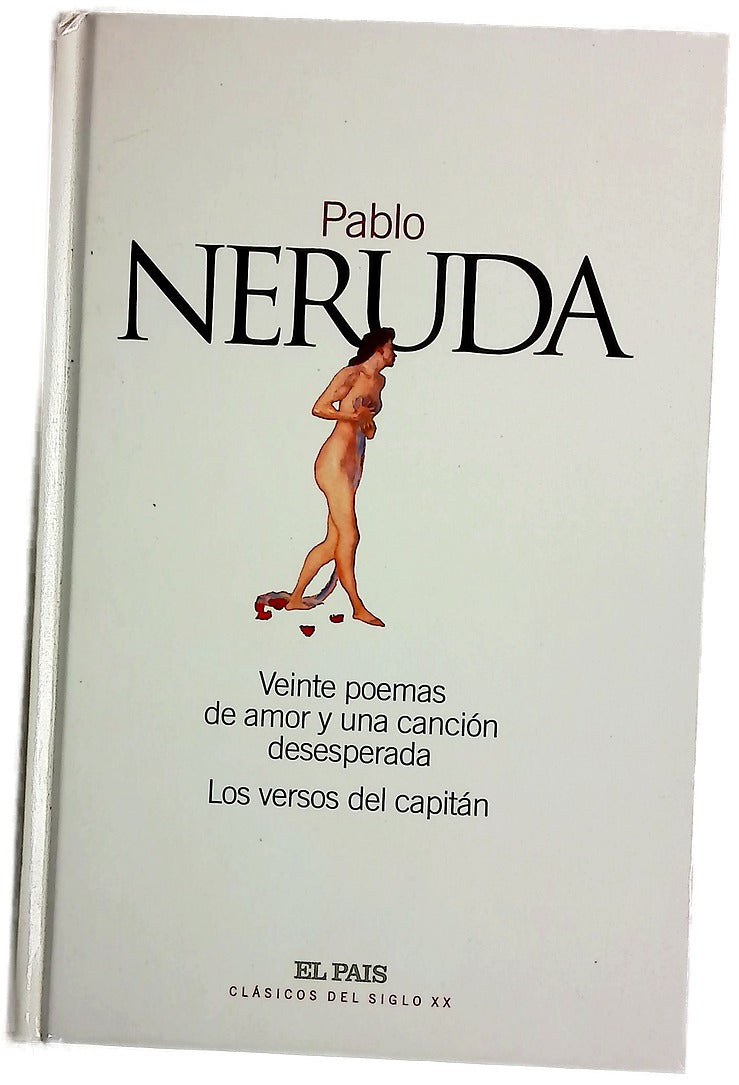 Veinte poemas de amor y una canción desesperada ; Los versos del capitán