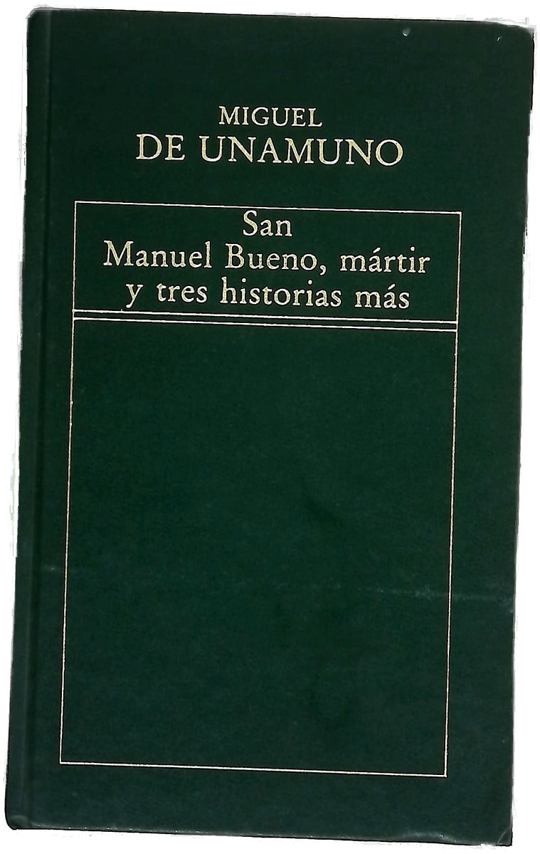 San Manuel Bueno, mártir, y tres historias más