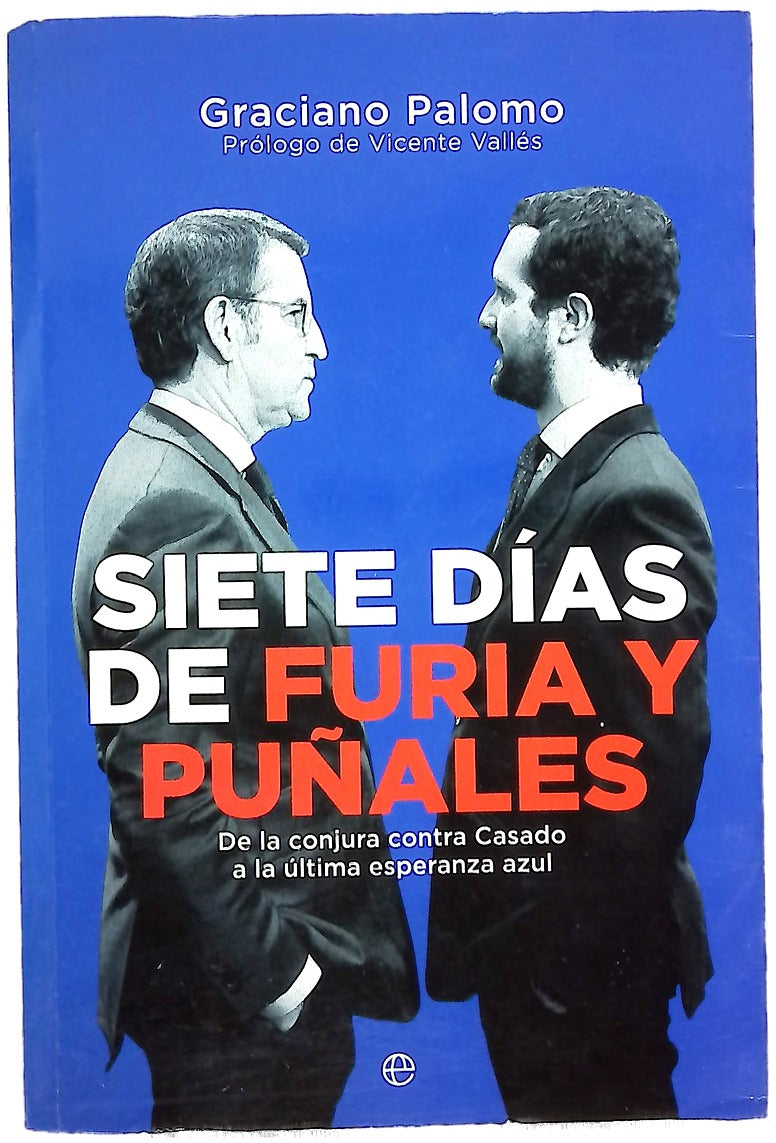 Siete días de furia y puñales : de la conjura contra Casado a la última esperanza azul