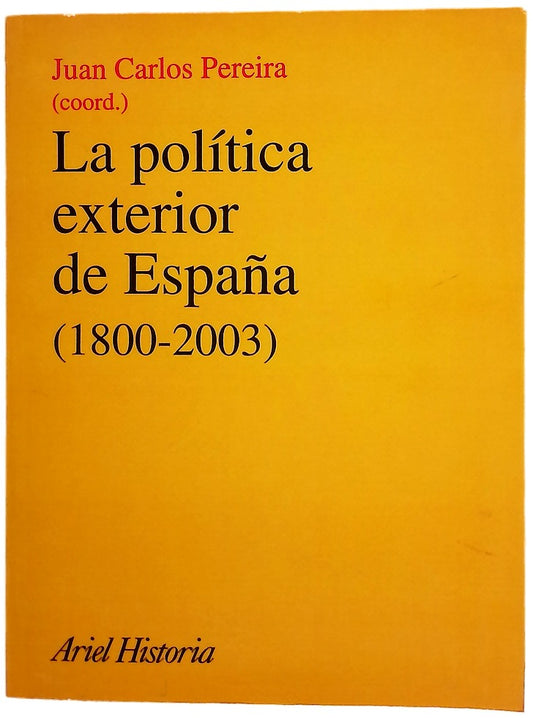 La política exterior de España (1800-2003) historia, condicionantes y escenarios