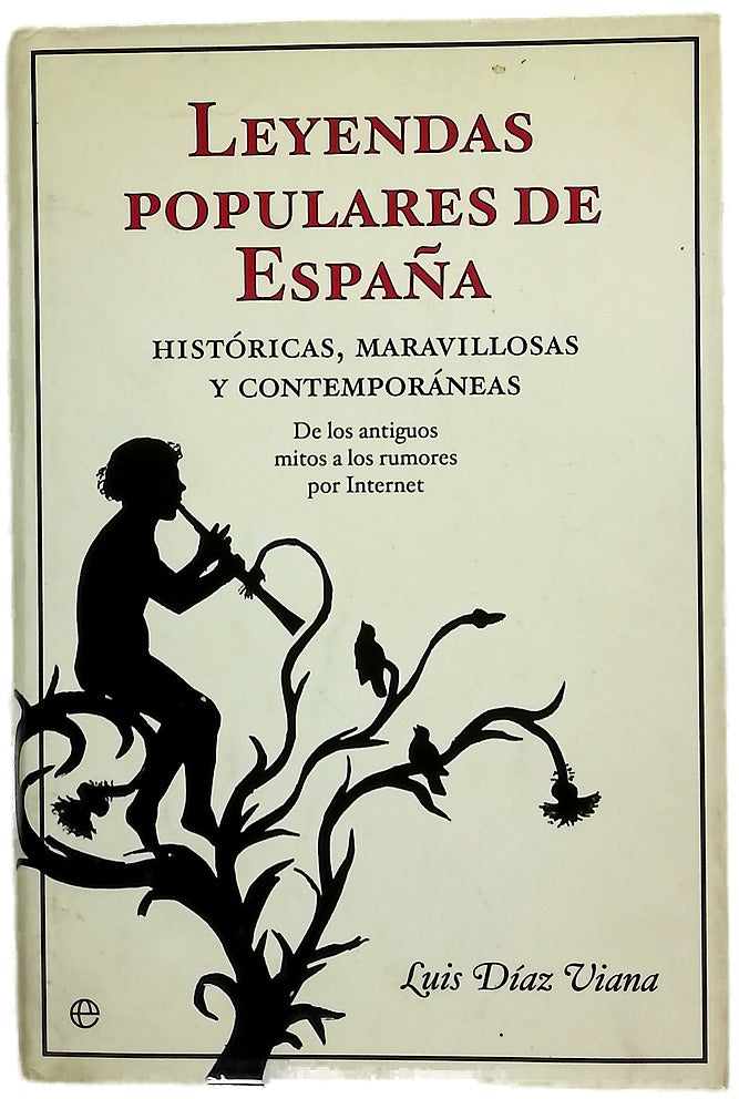 Leyendas populares de España históricas, maravillosas y contemporáneas : de los antiguos mitos a los rumores por Internet