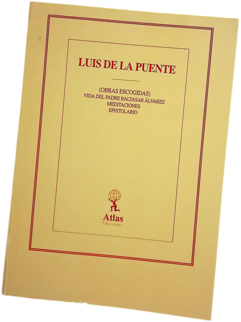 Luis de la Puente: Obras escogidas) vida del Padre Baltasar Álvarez meditaciones epistolario; Vol.111