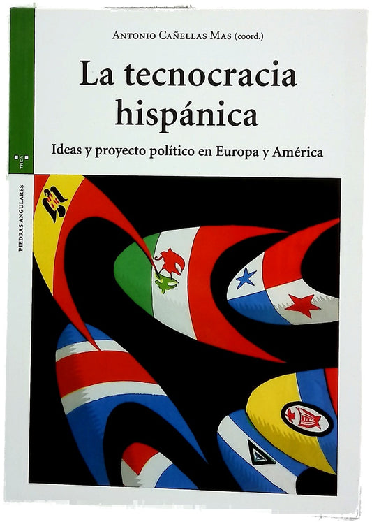 La tecnocracia hispánica : ideas y proyecto político en Europa y América
