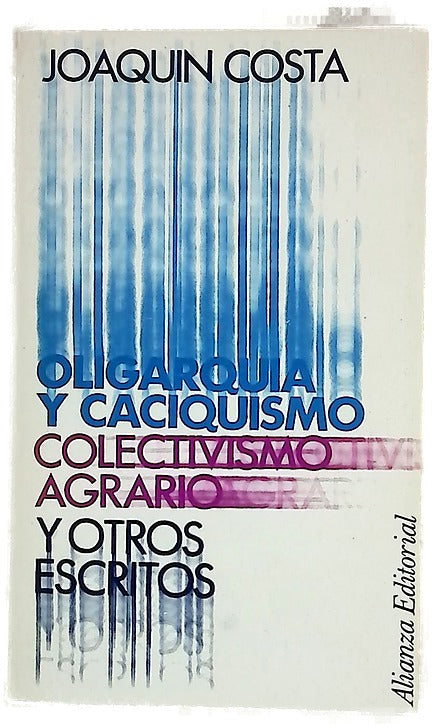 Oligarquía y caciquismo. Colectivismo agrario y otros escritos (Antología)