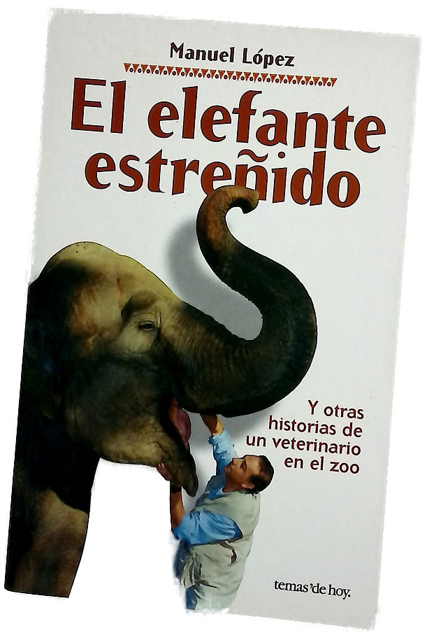 El elefante estreñido y otras aventuras de un veterinario en el zoo