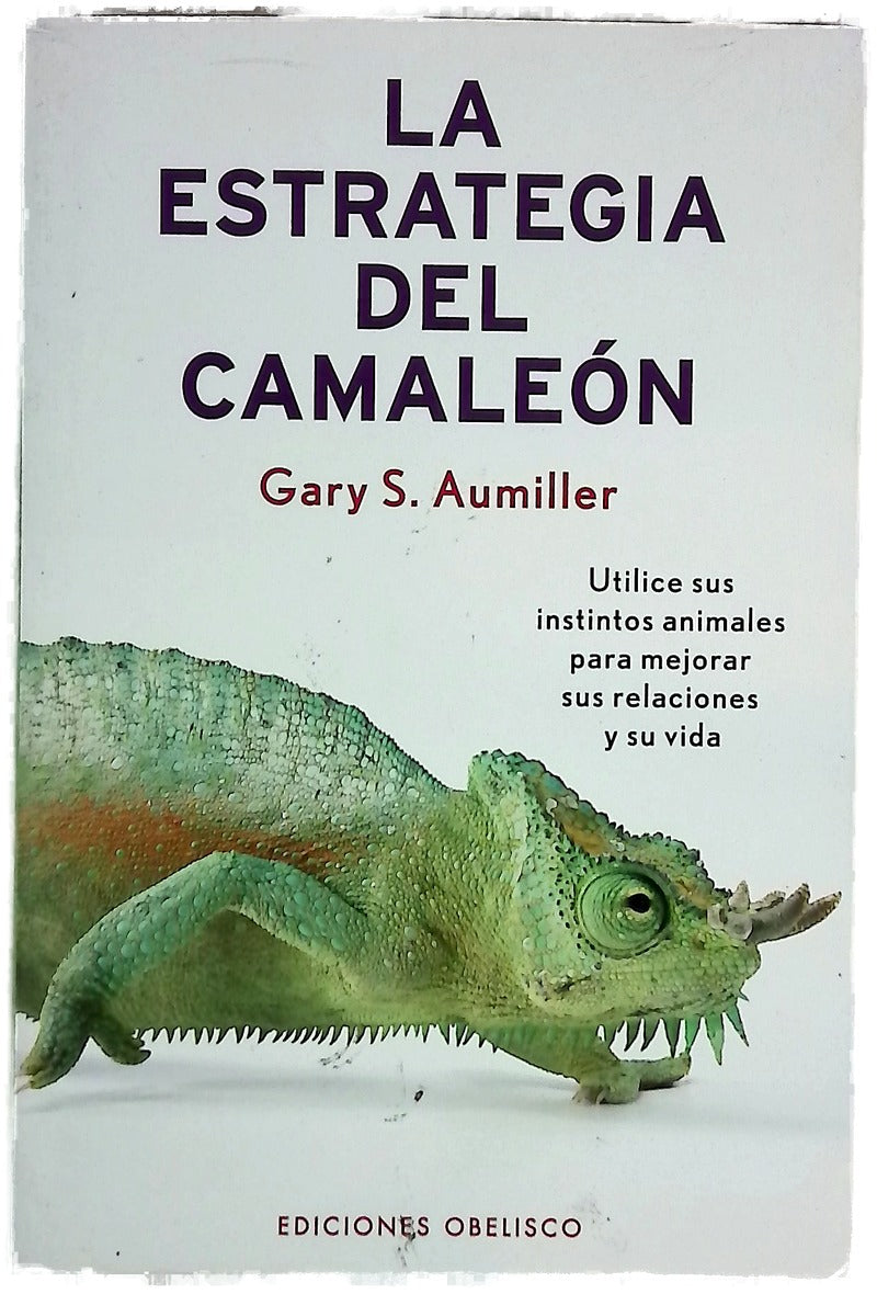 La estrategia del camaleón utilice sus instintos animales para mejorar sus relaciones y su vida