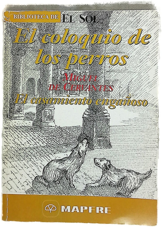 El casamiento engañoso ; El coloquio de los perros