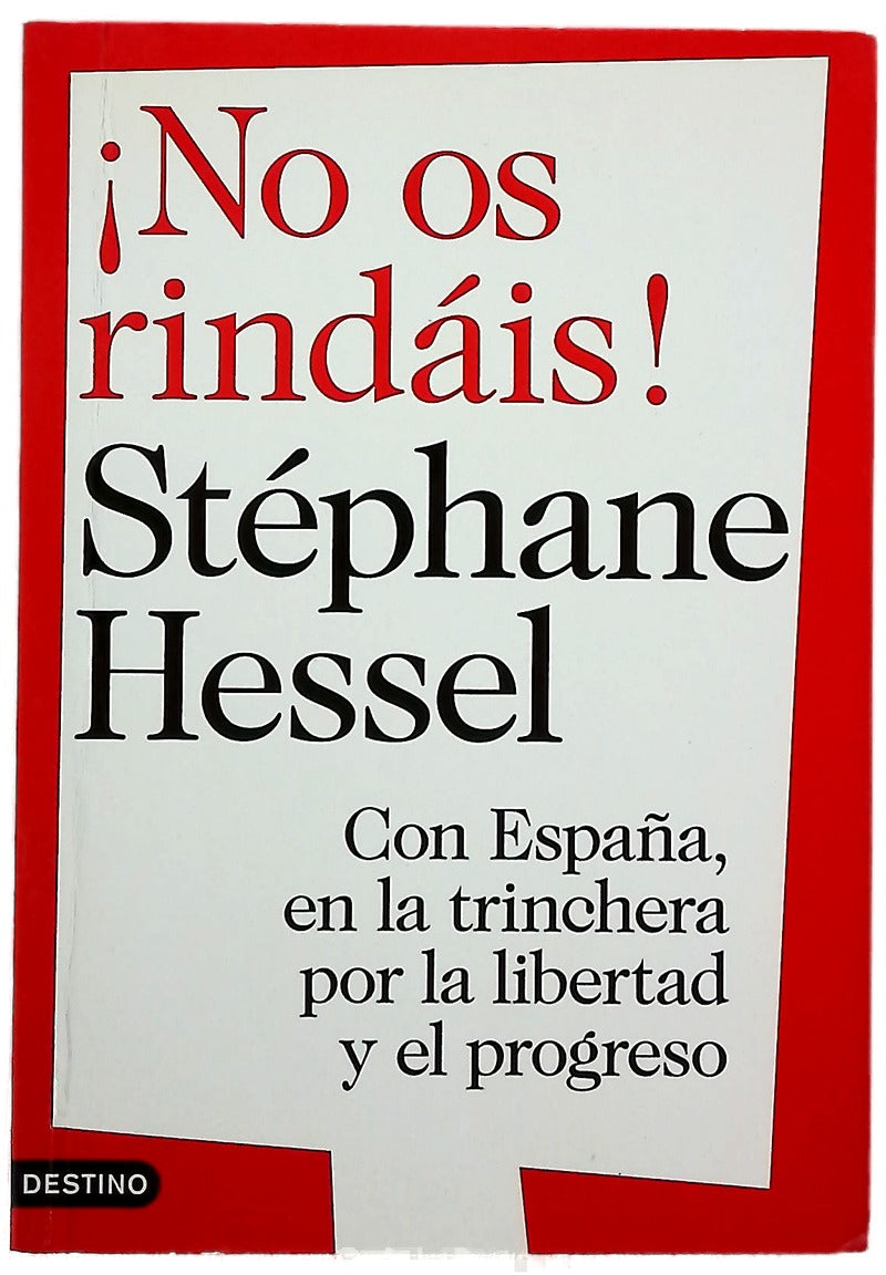 ¡No os rindáis! : con España, en la trinchera por la libertad y el progreso