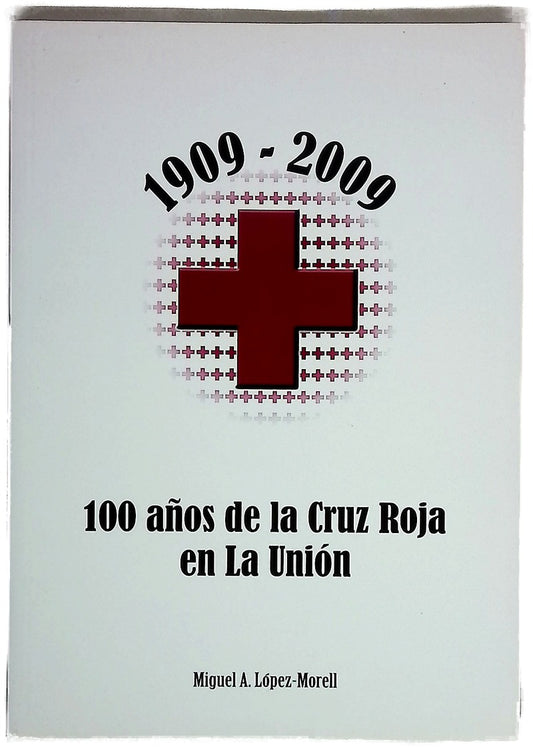 100 años de la Cruz Roja en La Unión, 1909-2009