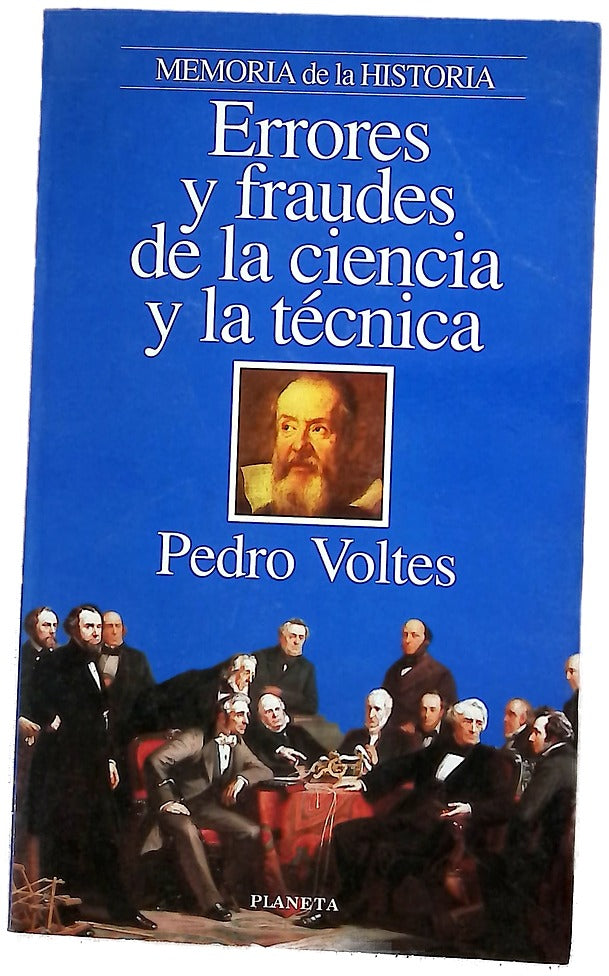 Errores y fraudes de la ciencia y la técnica equivocaciones, abusos y desastres en el camino de la sabiduría