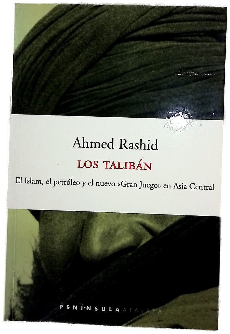 Los talibán el islam, el petróleo y el nuevo "Gran Juego" en Asia Central