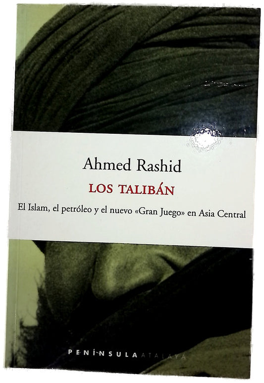 Los talibán el islam, el petróleo y el nuevo "Gran Juego" en Asia Central