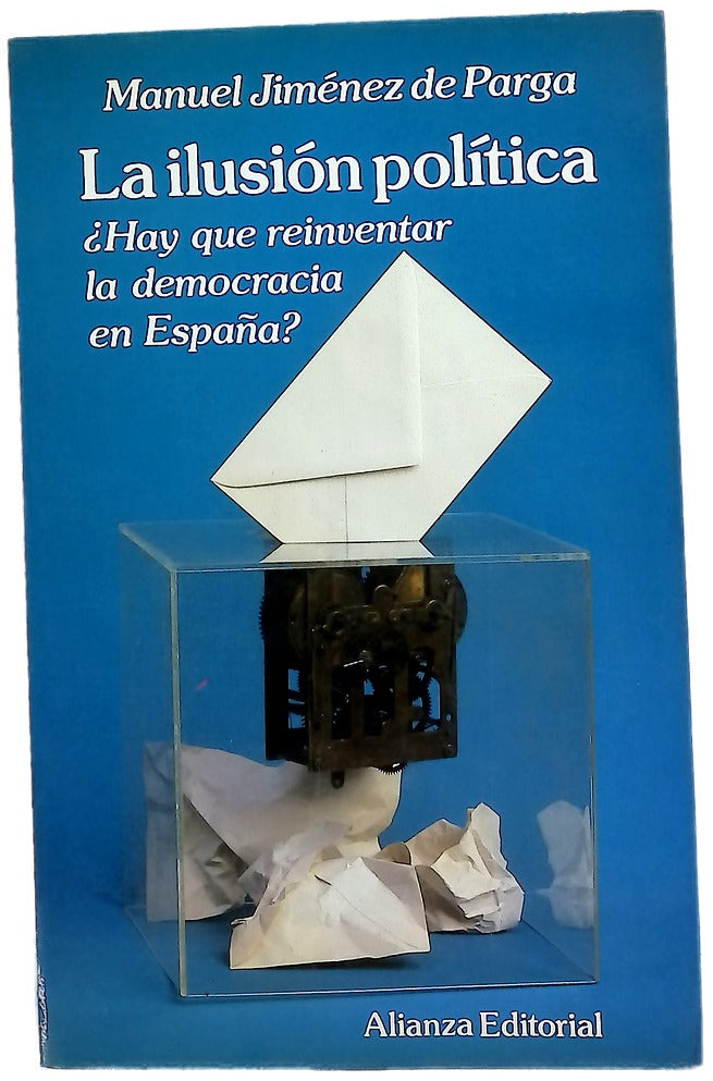 La ilusión política ¿hay que reinventar la democracia en España?