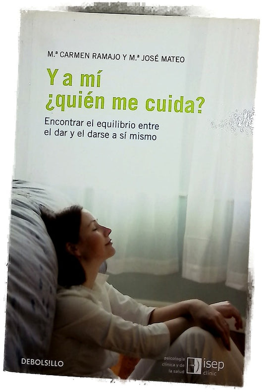 Y a mí ¿quién me cuida? encontrar el equilibrio entre el dar y el darse a sí mismo