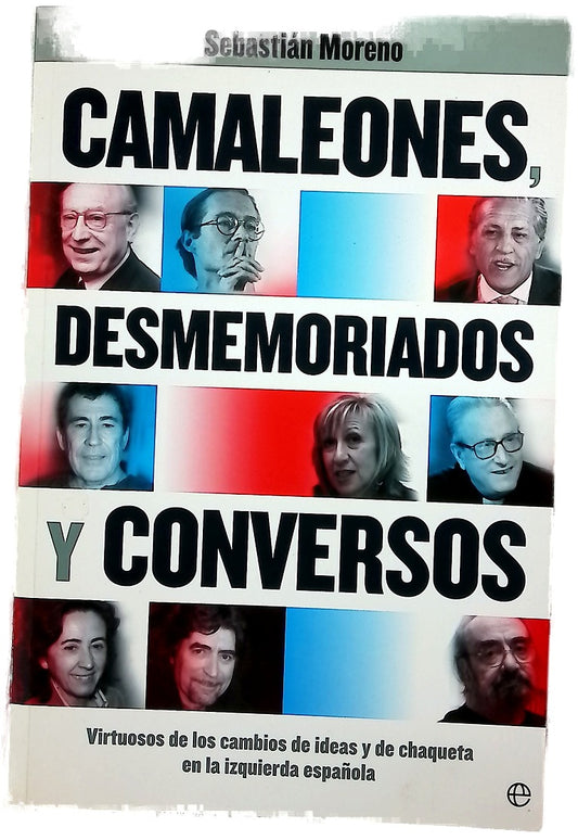 Camaleones, desmemoriados y conversos virtuosos de los cambios de ideas y de chaqueta en la izquierda española