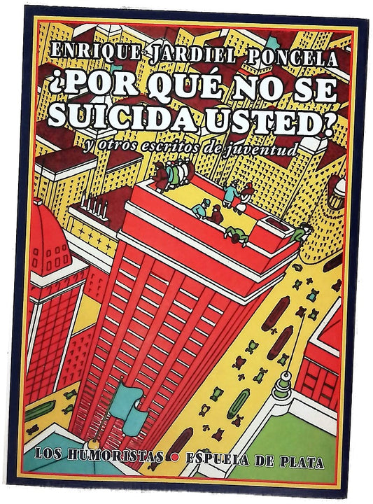 ¿Por qué no se suicida usted? : y otros escritos de juventud