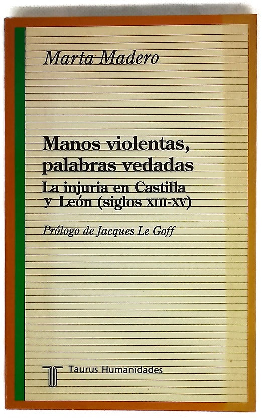 Manos violentas, palabras vedadas la injuria en Castilla y León (siglos XIII-XV)