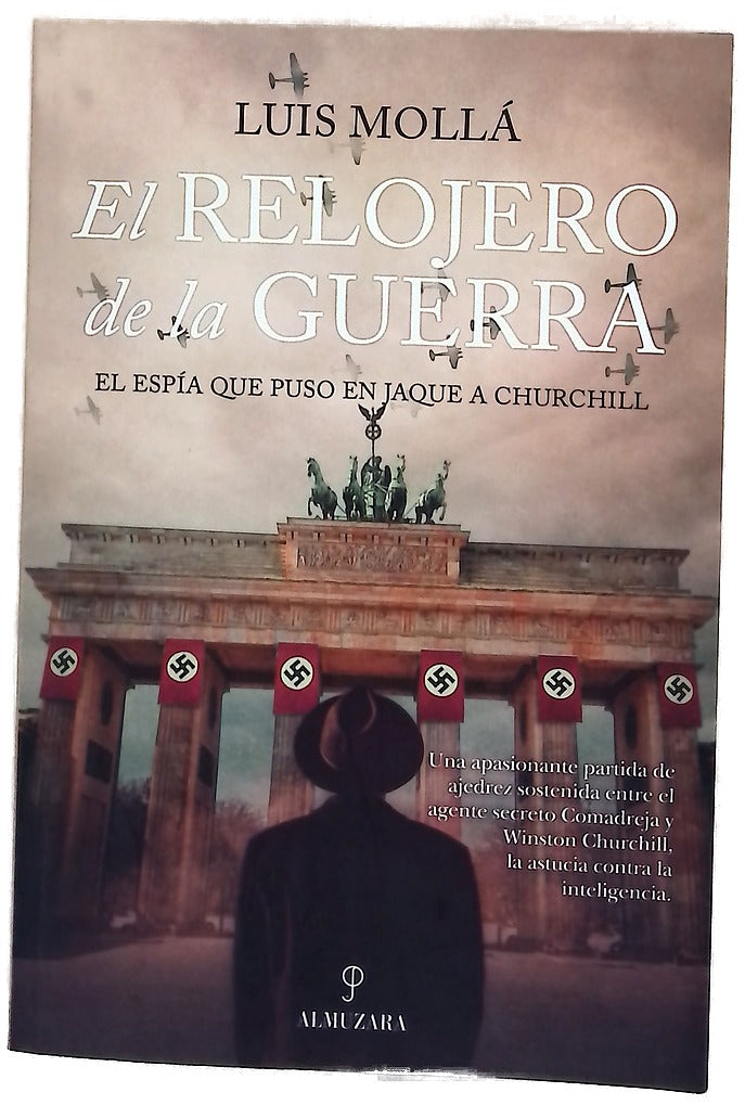 El relojero de la guerra : el espía que puso en jaque a Churchill