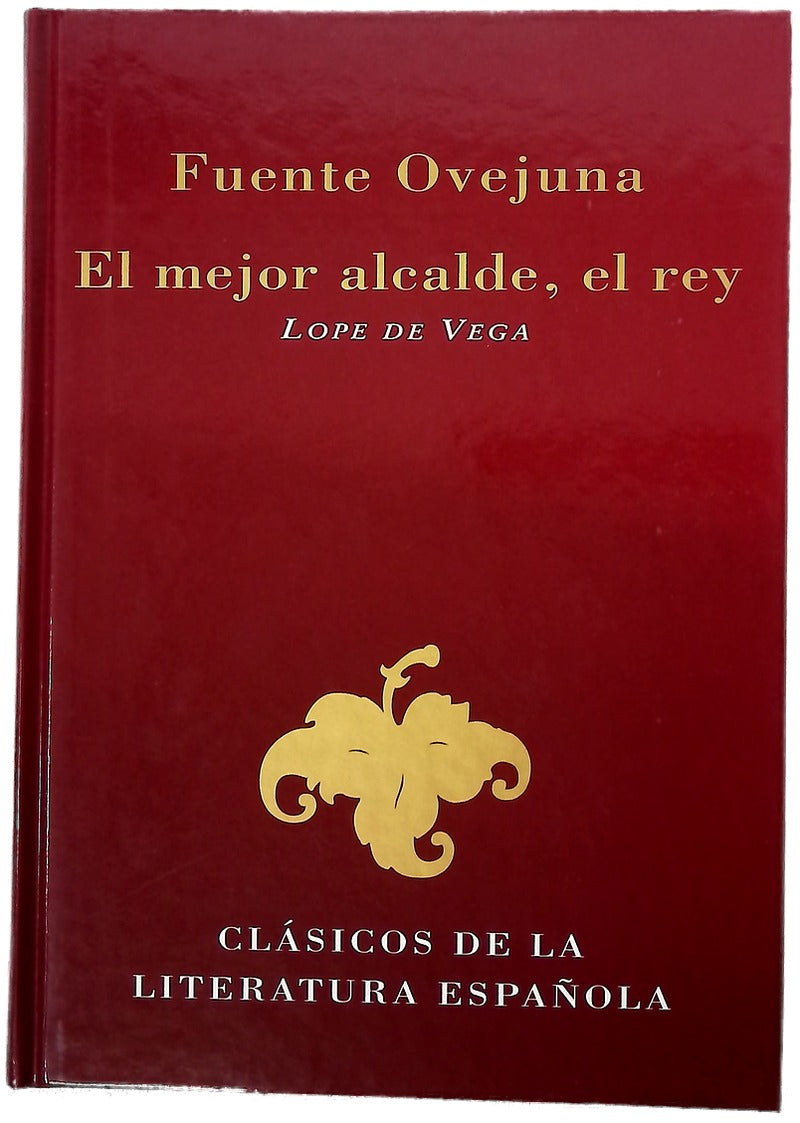 Fuente Ovejuna ; El mejor alcalde, el rey
