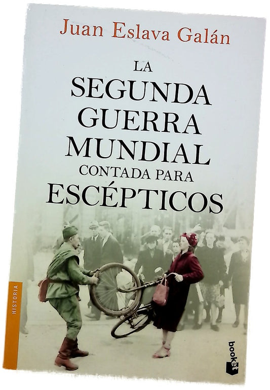 La Segunda Guerra Mundial contada para escépticos