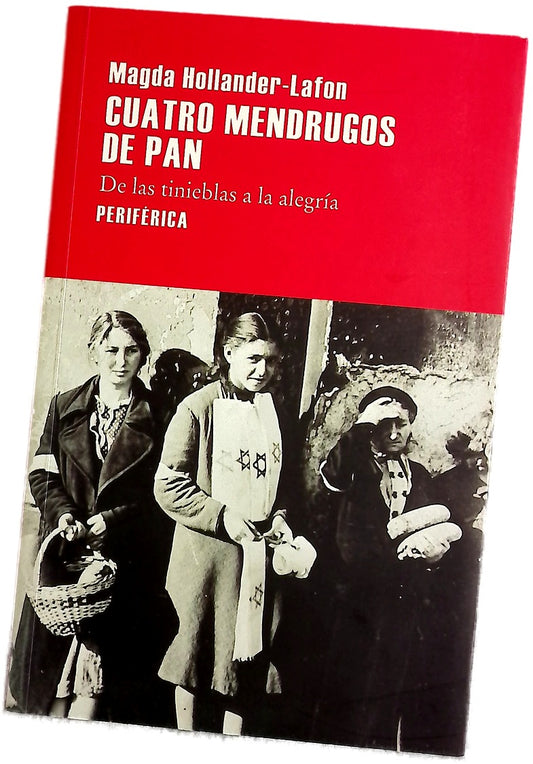 Cuatro mendrugos de pan : de las tinieblas a la alegría
