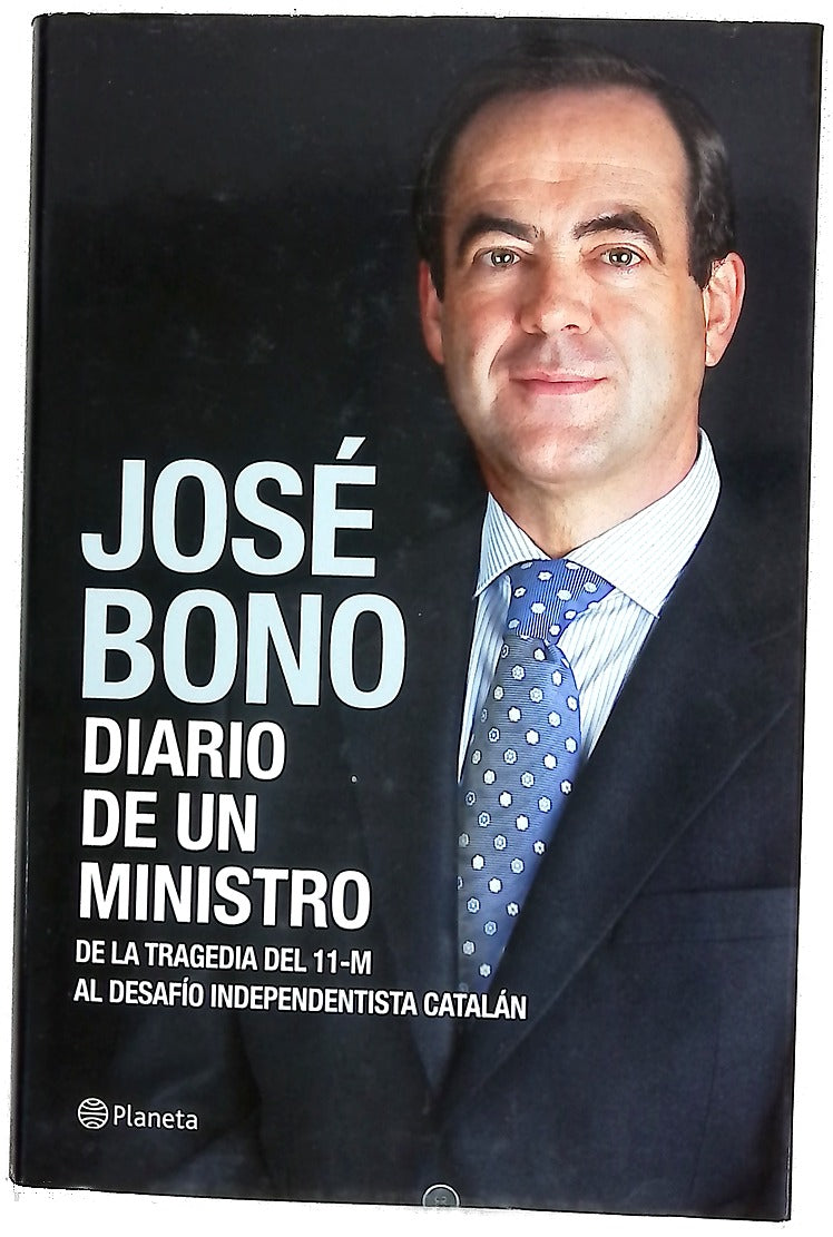 Diario de un ministro : de la tragedia del 11-M al desafio independentista catalán