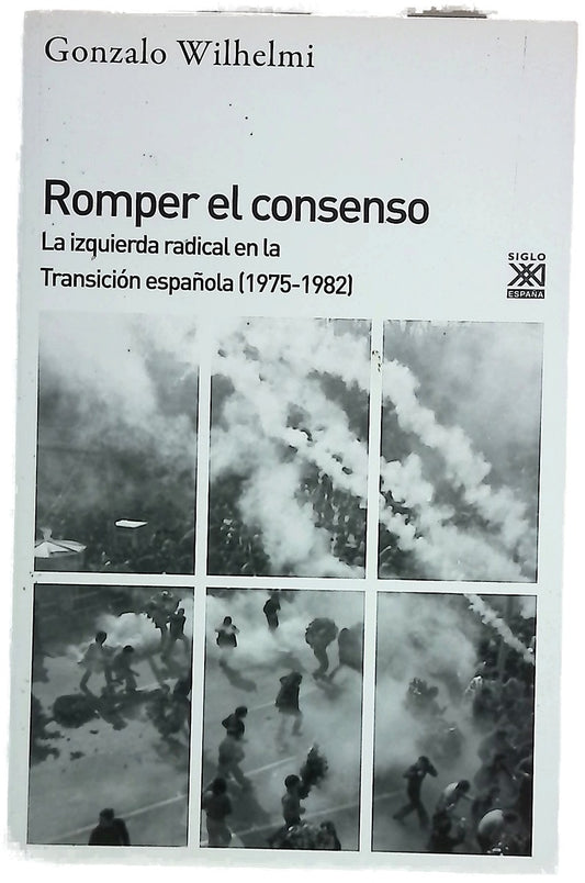 Romper el consenso : la izquierda radical en la Transición española (1975-1982)