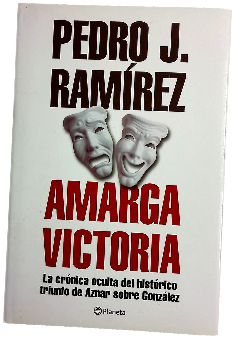Amarga victoria la crónica oculta del histórico triunfo de Aznar sobre González