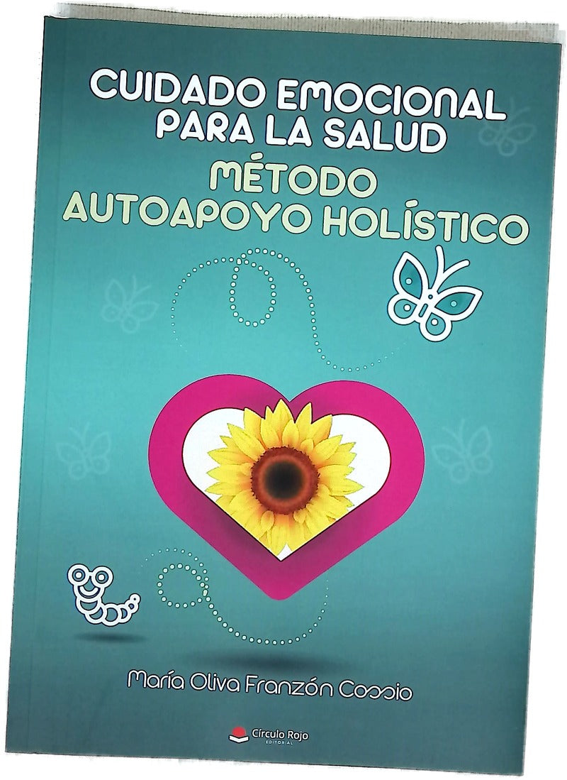 Cuidado emocional para la salud : método autoapoyo holístico