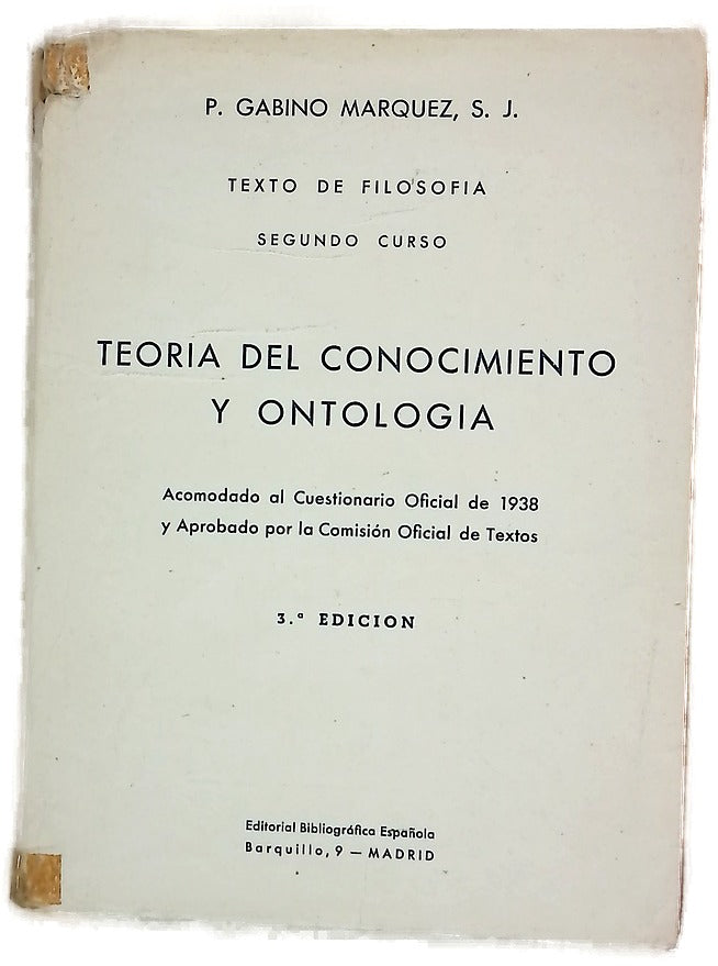 Texto de Filosofia (Segundo curso) Teoria del conocimiento y Ontologia. Acomodado al cuestionario oficial de 1938 y aprobado por la comisión oficial de textos