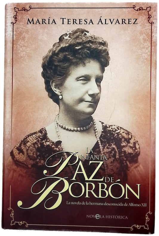 La infanta Paz de Borbón la novela de la hermana desconocida de Alfonso XII