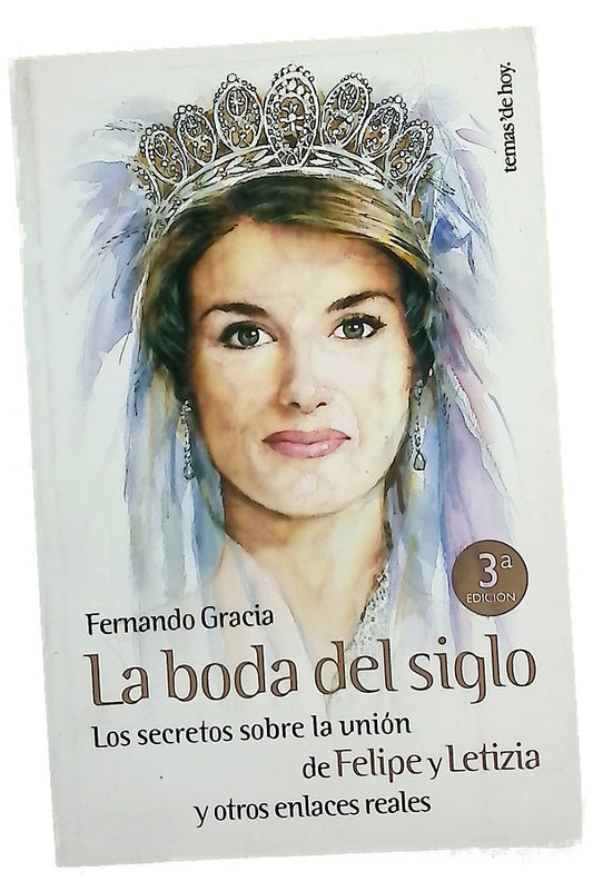 La boda del siglo los secretos sobre la unión de Felipe y Letizia y otros enlaces reales