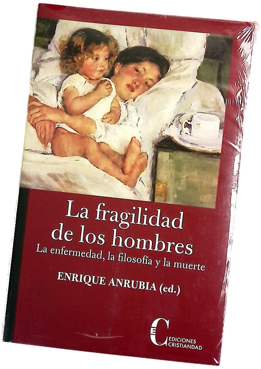La fragilidad de los hombres la enfermedad, la filosofía y la muerte