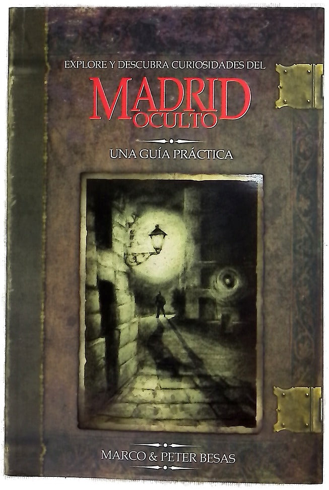 Madrid oculto hechos singulares e historias curiosas de Madrid : una guía práctica