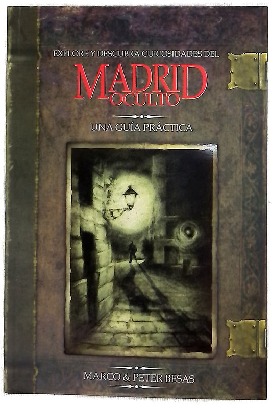 Madrid oculto hechos singulares e historias curiosas de Madrid : una guía práctica