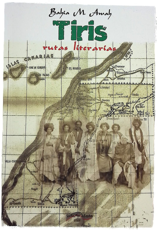 Tiris : rutas literarias : periplo por la ruta del verso y los eruditos del Sahara Occidental