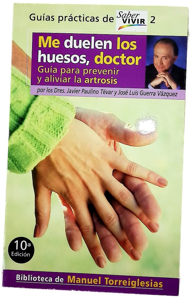 Me duelen los huesos, doctor guía para prevenir y aliviar la artrosis
