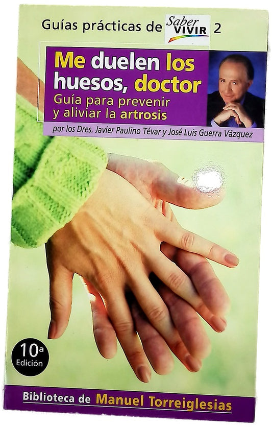 Me duelen los huesos, doctor guía para prevenir y aliviar la artrosis