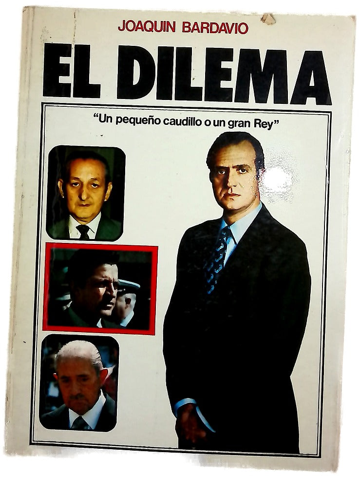 El dilema : un pequeño caudillo o un gran rey