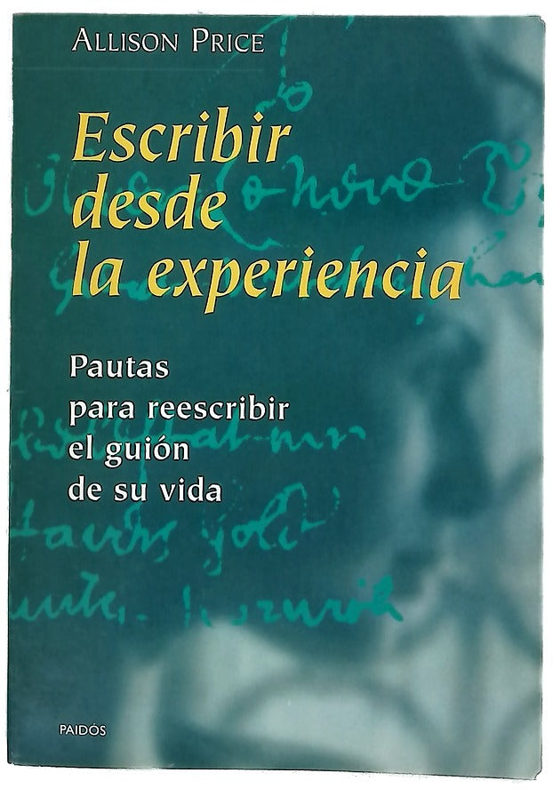 Escribir desde la experiencia pautas para reescribir el guión de su vida