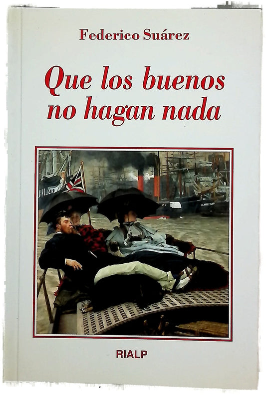 Que los buenos no hagan nada y otros ensayos