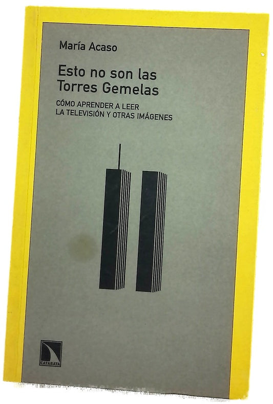 Esto no son las torres gemelas cómo aprender a leer la televisión y otras imágenes