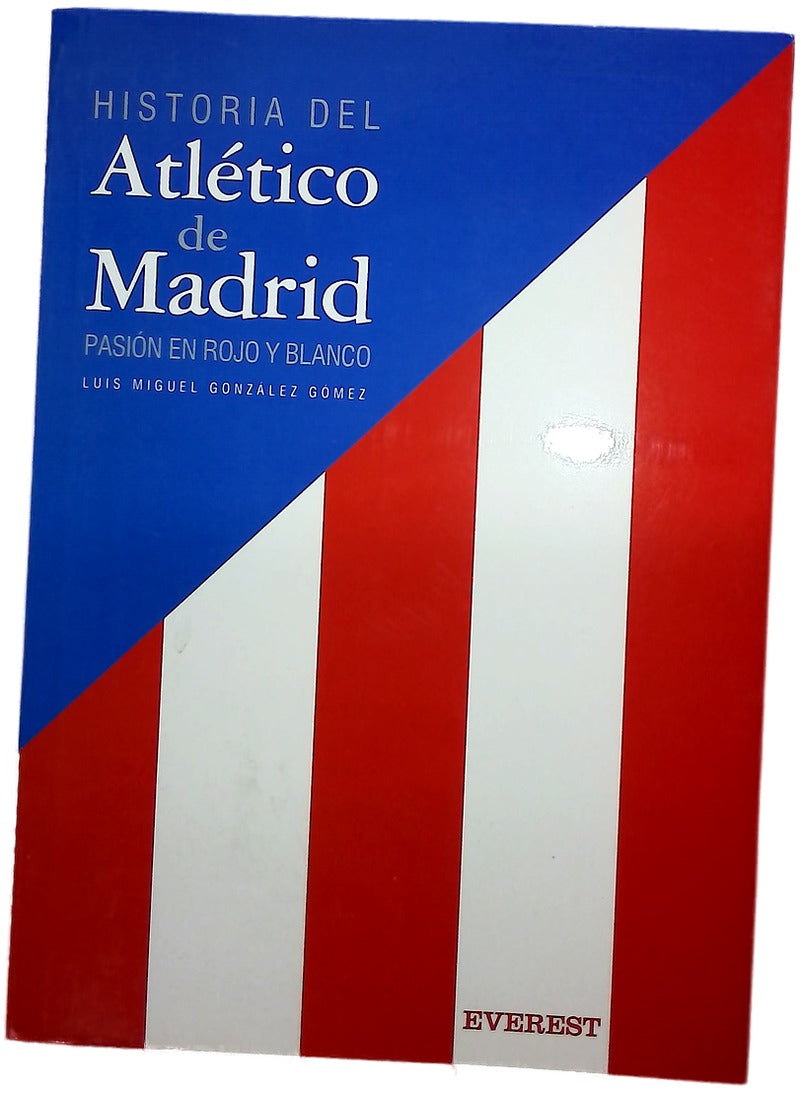 Historia del Atlético de Madrid pasión en rojo y blanco