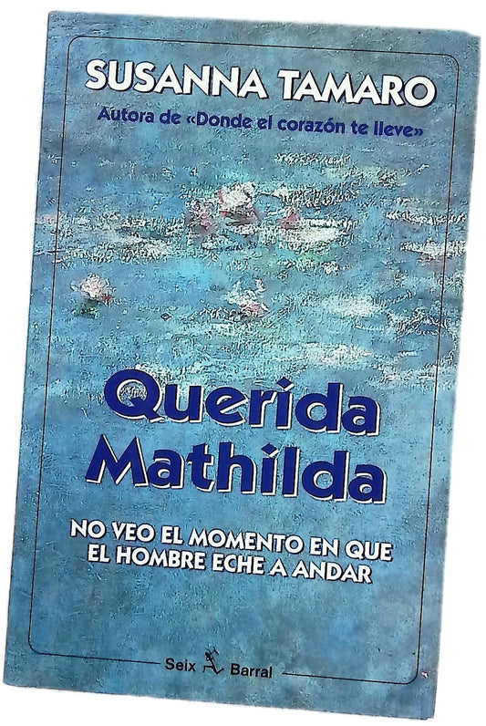 Querida Matilda no veo el momento en que el hombre eche a andar