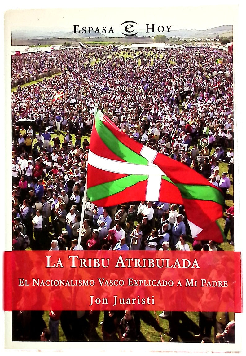 La tribu atribulada el nacionalismo vasco explicado a mi padre