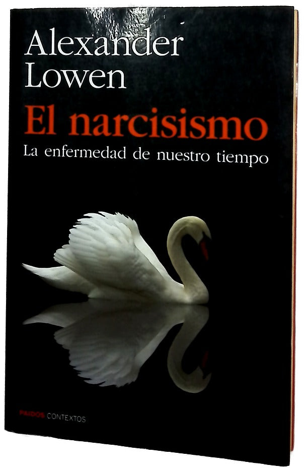 El narcisismo : la enfermedad de nuestro tiempo