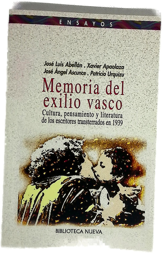 Memoria del exilio vasco cultura, pensamiento y literatura de los escritores transterrados en 1939